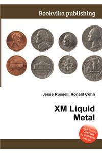 XM Liquid Metal