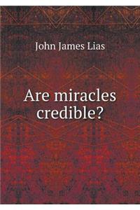 Are Miracles Credible?