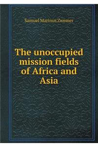 The Unoccupied Mission Fields of Africa and Asia