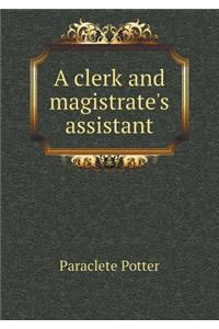 A clerk and magistrate's assistant