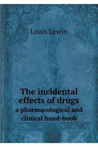 The incidental effects of drugs a pharmacological and clinical hand-book