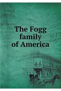 The Fogg Family of America