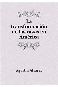 La Transformación de Las Razas En América