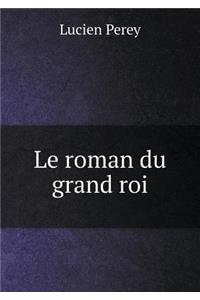 Le Roman Du Grand Roi