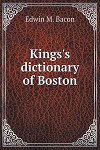 Kings's dictionary of Boston