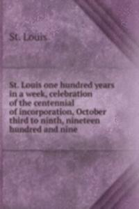 ST. LOUIS ONE HUNDRED YEARS IN A WEEK C