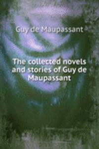 collected novels and stories of Guy de Maupassant