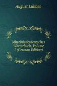 Mittelniederdeutsches Worterbuch, Volume 1 (German Edition)