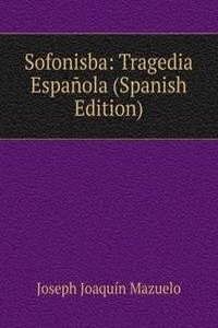 Sofonisba: Tragedia Espanola (Spanish Edition)