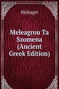 Meleagrou Ta Szomena (Ancient Greek Edition)