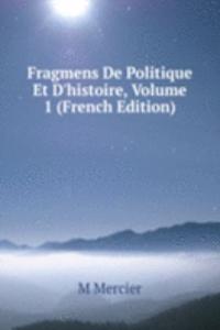 Fragmens De Politique Et D'histoire, Volume 1 (French Edition)