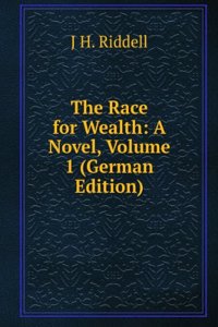 Race for Wealth: A Novel, Volume 1 (German Edition)
