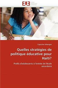 Quelles Strat�gies de Politique �ducative Pour Ha�ti?