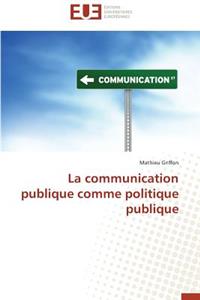La Communication Publique Comme Politique Publique