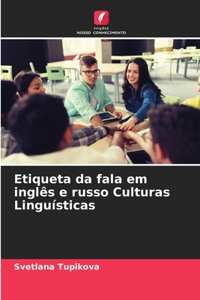 Etiqueta da fala em inglês e russo Culturas Linguísticas