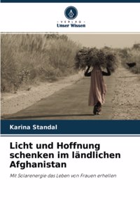 Licht und Hoffnung schenken im ländlichen Afghanistan