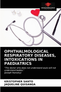 Ophthalmological Respiratory Diseases, Intoxications in Paediatrics