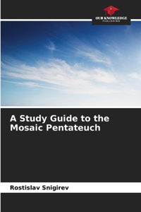 Study Guide to the Mosaic Pentateuch