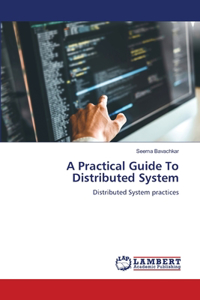 Practical Guide To Distributed System