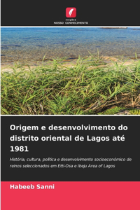 Origem e desenvolvimento do distrito oriental de Lagos até 1981