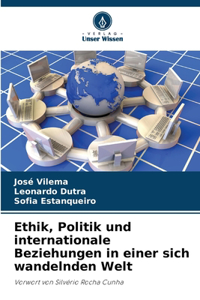 Ethik, Politik und internationale Beziehungen in einer sich wandelnden Welt
