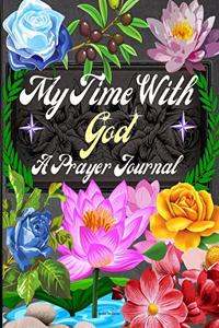 My time with God A Prayer Journal