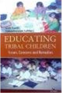 Educating Tribal Children: Issues Concerns and Remedies (1st)