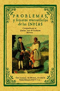 Problemas y secretos maravillosos de las Indias. Edicion Facsimilar