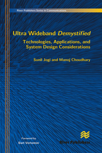Ultra Wideband Demystified Technologies, Applications, and System Design Considerations