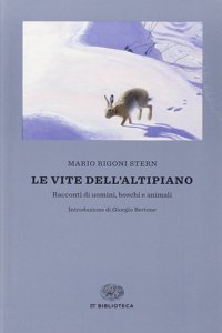 Le vite dell'altopiano. Racconti di uomini, boschi e animali