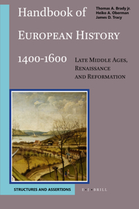 Handbook of European History 1400-1600: Late Middle Ages, Renaissance and Reformation