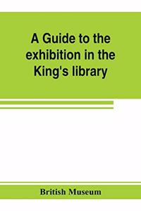 guide to the exhibition in the King's library illustrating the history of printing, music-printing and bookbinding