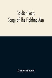 Soldier Poets: Songs Of The Fighting Men