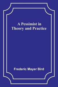 Pessimist in Theory and Practice