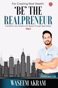 Be The Realpreneur | Transform Your Dreams into Reality Through Real-Estate | Vol.1 | Waseem Akram