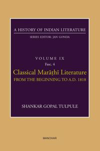 Classical Marathi Literature from the beginning to AD 1818 (A History of Indian Literature, volume 9, Fasc. 4)