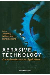 Abrasive Technology: Current Development and Applications I - Proceedings of the Third International Conference on Abrasive Technology (Abtec '99)