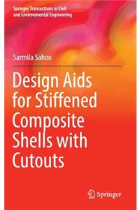 Design AIDS for Stiffened Composite Shells with Cutouts