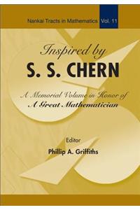 Inspired By S S Chern: A Memorial Volume In Honor Of A Great Mathematician