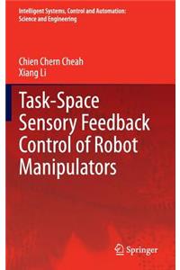 Task-Space Sensory Feedback Control of Robot Manipulators