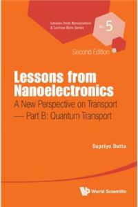 Lessons from Nanoelectronics: A New Perspective on Transport (Second Edition) - Part B: Quantum Transport
