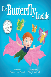 Butterfly Inside: A Story of Courage, Determination, Self-esteem and Friendship