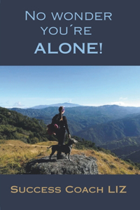 No wonder you´re ALONE