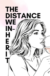 The Distance We Inherit