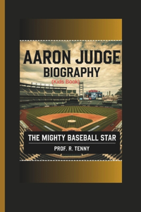 AARON JUDGE BIOGRAPHY ( Kids Book)