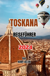 Toskana Reiseführer 2024