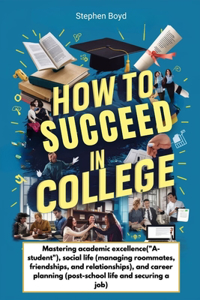 How to Succeed in College