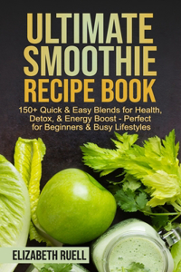 Ultimate Smoothie Recipe Book