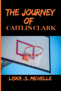 The Journey of Caitlin Clark