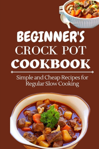 Beginner's Crock Pot Cookbook